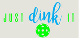 JUST DINK IT Shirt