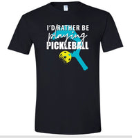 I'D RATHER BE PLAYING PICKLEBALL   Shirt