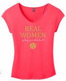 REAL WOMEN PLAY PICKLEBALL Shirt